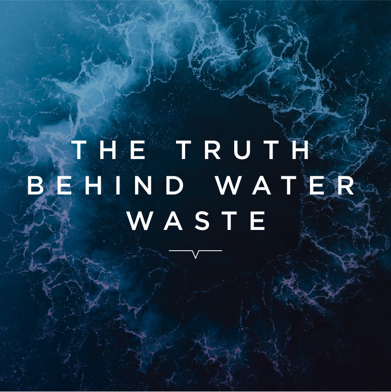 The Truth Behind Water Waste